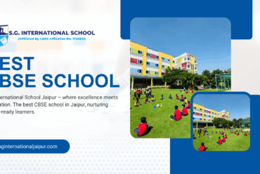 Why SG International School is the Best CBSE School in Jaipur